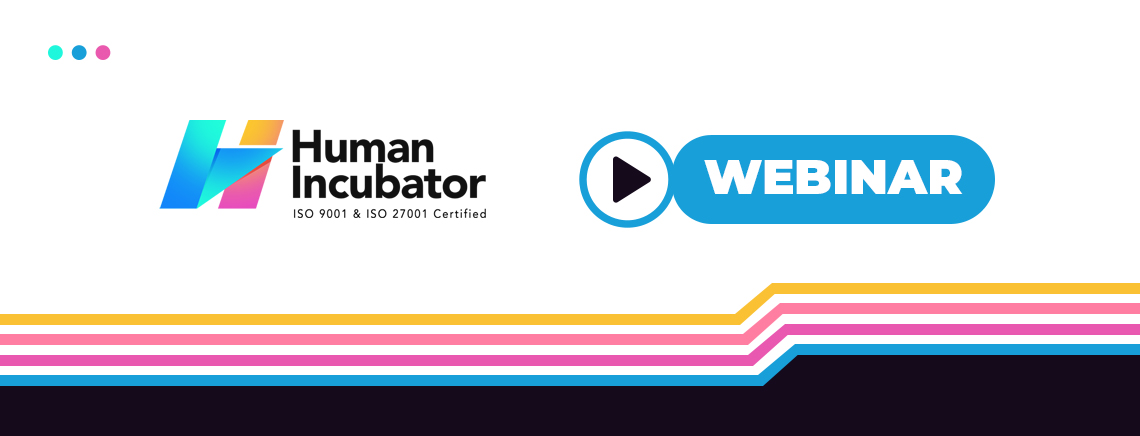 Human Incubator Inc Upcoming Webinars